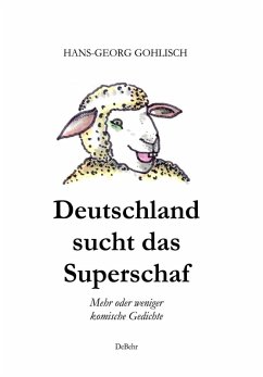 Deutschland sucht das Superschaf - Mehr oder weniger komische Gedichte (eBook, ePUB) - Gohlisch, Hans-Georg