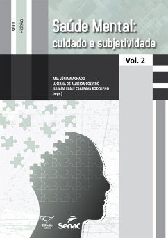 Saúde mental: cuidado e subjetividade (eBook, ePUB) - Machado, Ana Lúcia; Melo, Lucas Pereira de; de Colvero, Luciana Almeida; Carvalho, Rosangela Kátia de; Soares, Rosimeire Angela de Queiroz; Santos, Sara Giubilei; Martines, Wânia Regina Veiga; Prado, Ariane Machado Palma do; Leal, Bianca Mara Maruco Lins; Gonçales, Cintia Adriana Vieira; Spolle, Cleber Wilhans; Mancilha, Grasiella Bueno; Rodolpho, Juliana Reale Caçapava; Santos, Jussara Carvalho dos; Bigatto, Karen Roberta Steagall