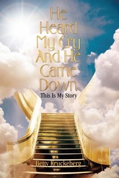He Heard My Cry and He Came Down (eBook, ePUB) - Kruckeberg, Betty