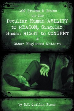100 Proems & Poems on the Peculiar Human Ability to Reason, Singular Human Right to Consent & Other Neglected Matters (eBook, ePUB)