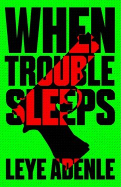 When Trouble Sleeps (eBook, ePUB) - Adenle, Leye