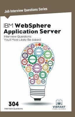 IBM WebSphere Application Server Interview Questions You'll Most Likely Be Asked (eBook, ePUB)