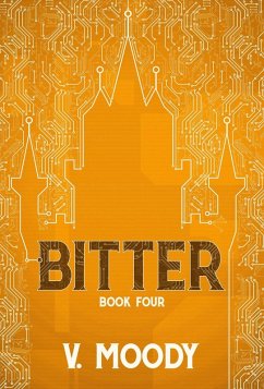 Bitter: Book Four (eBook, ePUB) - Moody, V.