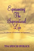 Experiencing The Supernatural Life - A Collection of Testimonials and Experiences (eBook, ePUB)
