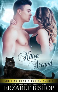 Kitten Around (Shifting Hearts Dating Agency, #3) (eBook, ePUB) - Bishop, Erzabet