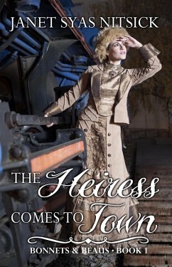 The Heiress Comes to Town (Bonnets and Beaus, #1) (eBook, ePUB) - Nitsick, Janet Syas