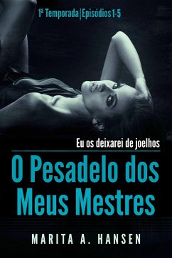 O Pesadelo dos Meus Mestres: 1a Temporada, Episodios 1 - 5. (eBook, ePUB) - Hansen, Marita A.