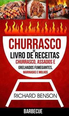 Churrasco: Livro de Receitas de Churrasco, Assados e Grelhados Fumegantes, Marinadas e Molhos (Barbecue) (eBook, ePUB) Cover Churrasco: Livro de Receitas de Churrasco, Assados e Grelhados Fumegantes, Marinadas e Molhos (Barbecue) (eBook, ePUB)