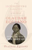 The Interesting Narrative of the Life of Olaudah Equiano, Or Gustavus Vassa, The African. (eBook, ePUB)