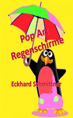 Pop Art Regenschirme (eBook, ePUB) - Schmittner, Eckhard