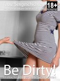 Be Dirty! - erotische Sexgeschichten (eBook, ePUB)