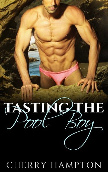 Tasting the Pool Boy (Milf's Pleasures, #1) (eBook, ePUB) Tasting the Pool Boy (Milf's Pleasures, #1) (eBook, ePUB)
