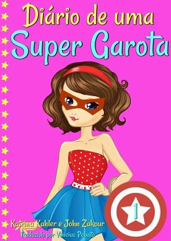 Diario de uma Super Garota - Livro 1 (eBook, ePUB) - Kahler, Katrina