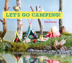 Let's Go Camping! From cabins to caravans, crochet your own camping Scenes (eBook, ePUB) - Bruning, Kate