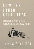 How the Other Half Lives - Studies Among the Tenements of New York (eBook, ePUB)