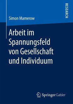 Arbeit im Spannungsfeld von Gesellschaft und Individuum - Mamerow, Simon