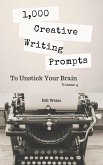1,000 Creative Writing Prompts to Unstick Your Brain - Volume 4 (eBook, ePUB)