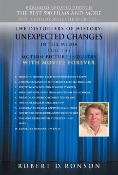 The Distorters of History: Unexpected Changes in the Media and the Motion Picture Industry with Movies Forever Expanded-Updated Edition (eBook, ePUB) - Ronson, Robert D.