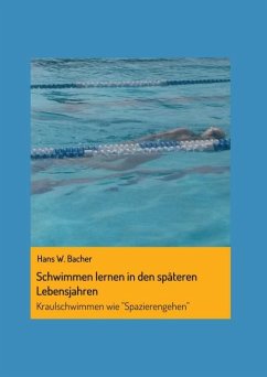 Schwimmen lernen in den späteren Lebensjahren - Bacher, Hans W.