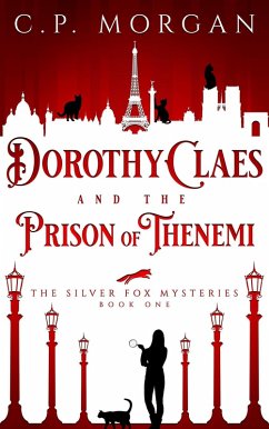 Dorothy Claes and the Prison of Thenemi (The Silver Fox Mysteries, #1) (eBook, ePUB) - Morgan, C. P.