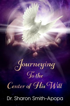 Journeying to the Center of His Will (eBook, ePUB) - Smith-Apopa, Sharon