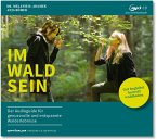 IM-WALD-SEIN. Der Audioguide für genussvolle und entspannte Walderlebnisse