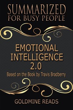 Emotional Intelligence 2.0 - Summarized for Busy People: Based on the Book by Travis Bradberry (eBook, ePUB) - Reads, Goldmine