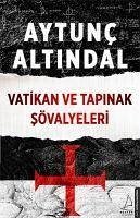 Vatikan Ve Tapinak Sövalyeleri - Altindal, Aytunc