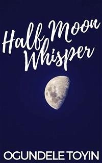 Half Moon Whisper (eBook, ePUB) - Toyin, Ogundele