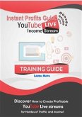 Instant Profits Guide YouTube LIVE Income Stream (eBook, ePUB)