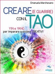Creare (e guarire) con il Tao (eBook, ePUB) - Marchesano, Emanuela