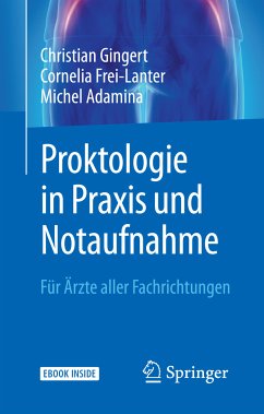 Proktologie in Praxis und Notaufnahme (eBook, PDF) - Gingert, Christian; Frei-Lanter, Cornelia; Adamina, Michel