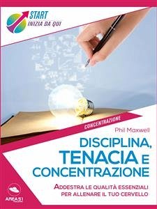 Disciplina, tenacia e concentrazione (eBook, ePUB) - Maxwell, Phil