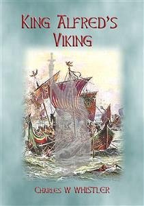 KING ALFRED'S VIKING - the creation of Alfred's Fleet (eBook, ePUB)