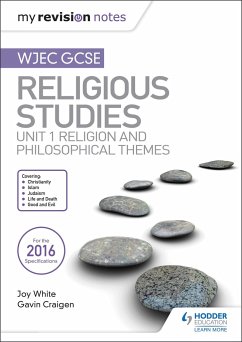 My Revision Notes WJEC GCSE Religious Studies: Unit 1 Religion and Philosophical Themes - White, Joy; Craigen, Gavin