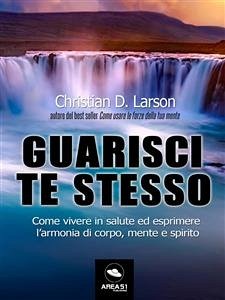 Guarisci te stesso (eBook, ePUB) - D. Larson, Christian