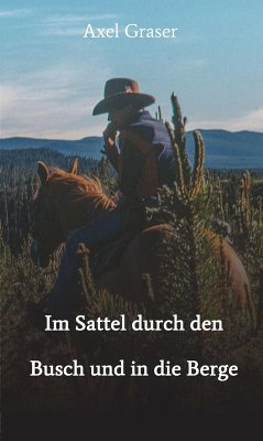 Im Sattel durch den Busch und in die Berge (eBook, ePUB) - Graser, Axel