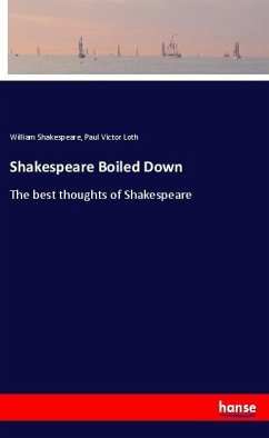 Shakespeare Boiled Down - Shakespeare, William; Loth, Paul Victor