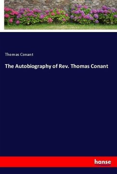 The Autobiography of Rev. Thomas Conant - Conant, Thomas