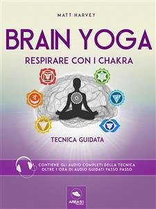 Brain Yoga. Respirare con i chakra (eBook, ePUB) - Harvey, Matt