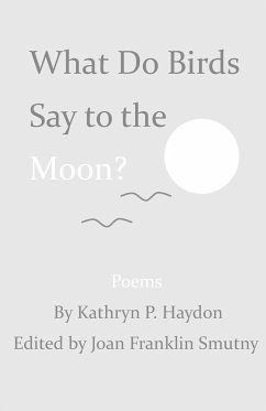 What Do Birds Say to the Moon? - Haydon, Kathryn P