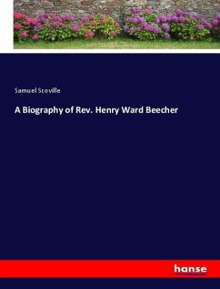 A Biography of Rev. Henry Ward Beecher - Scoville, Samuel