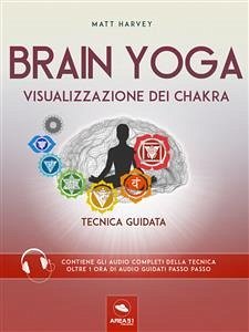 Brain Yoga. Visualizzazione dei chakra (eBook, ePUB) - Harvey, Matt