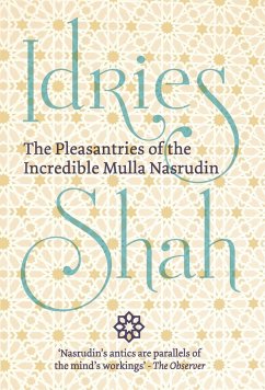 The Pleasantries of the Incredible Mulla Nasrudin - Shah, Idries