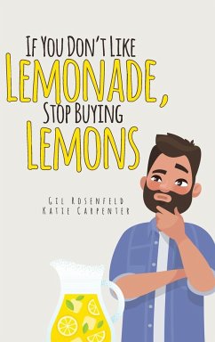 If You Don't Like Lemonade, Stop Buying Lemons - Rosenfeld, Gilbert