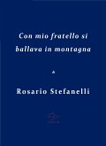 Con mio fratello si ballava in montagna (eBook, ePUB)