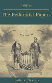 The Federalist Papers (Best Navigation, Active TOC) (Feathers Classics) (eBook, ePUB)