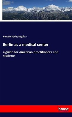 Berlin as a medical center - Bigelow, Horatio Ripley