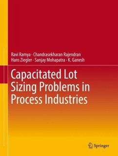 Capacitated Lot Sizing Problems in Process Industries - Ramya, Ravi;Rajendran, Chandrasekharan;Ziegler, Hans