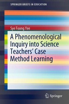 A Phenomenological Inquiry into Science Teachers¿ Case Method Learning - Yee, Sye Foong